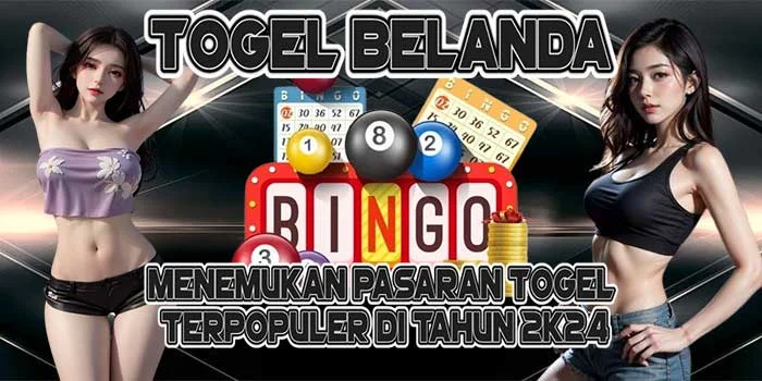 Togel Belanda – Menemukan Pasaran Togel Terpopuler di Tahun 2K24