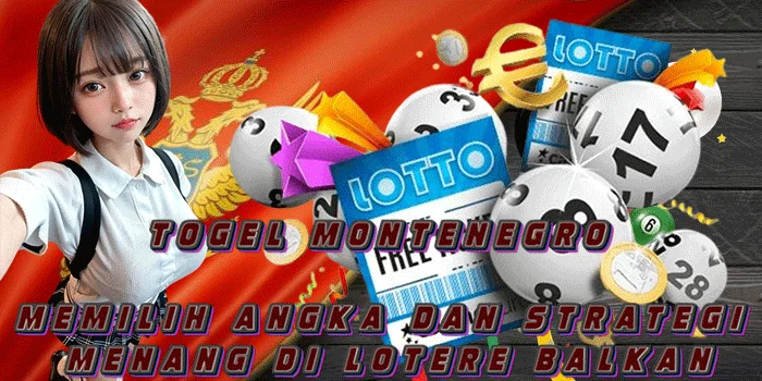 Togel Montenegro – Memilih Angka Dan Strategi Menang Di Lotere Balkan