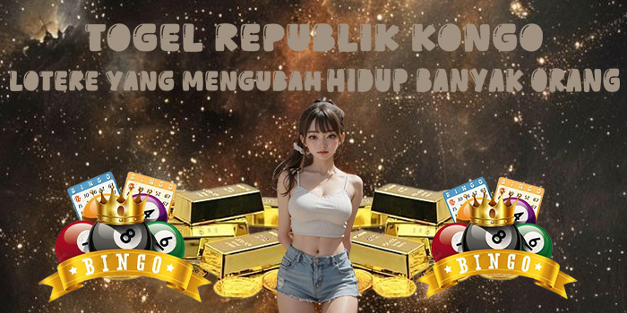 Togel Republik Kongo - Lotere yang Mengubah Hidup Banyak Orang