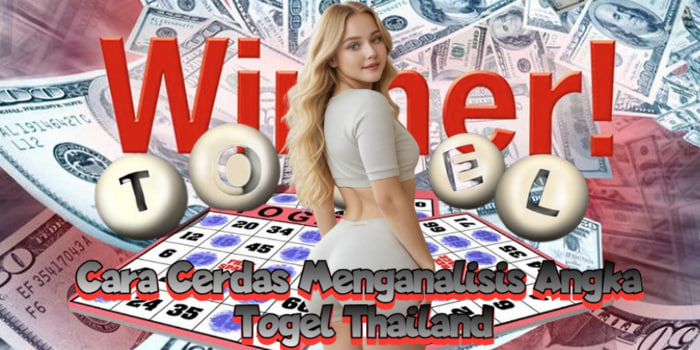 Cara Cerdas Menganalisis Angka Togel Thailand