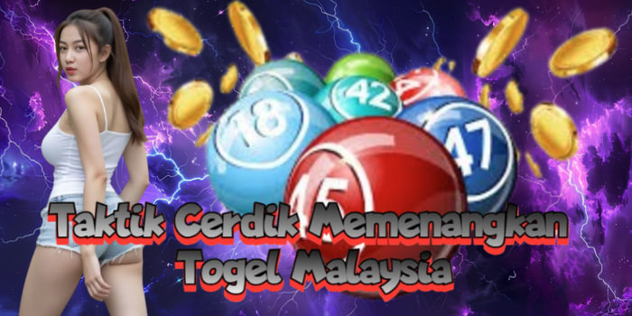 Taktik Cerdik Memenangkan Togel Malaysia