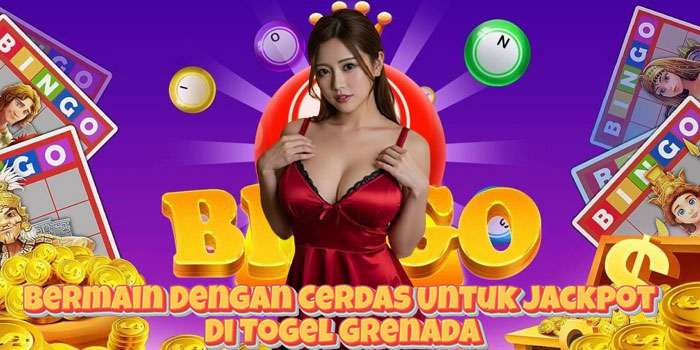 Bermain Dengan Cerdas Untuk Jackpot Di Togel Grenada